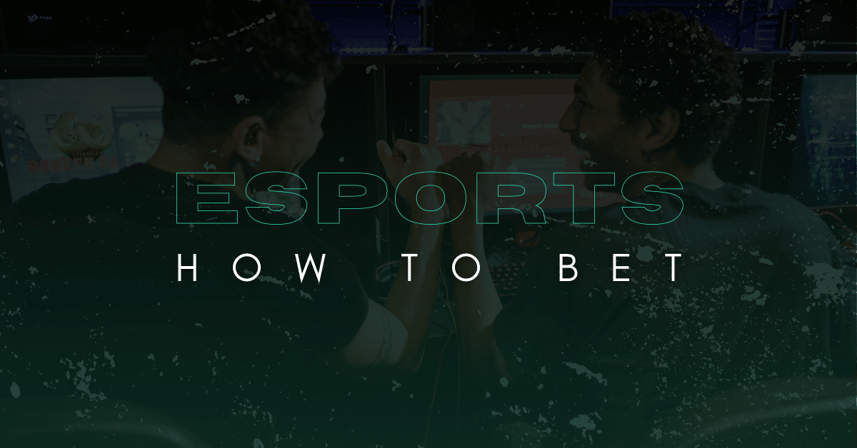 Esports Betting: how to bet on esports